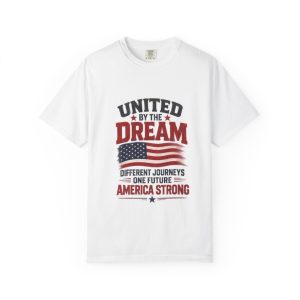 United by the Dream Patriotic T-Shirt — America Strong Flag Design
