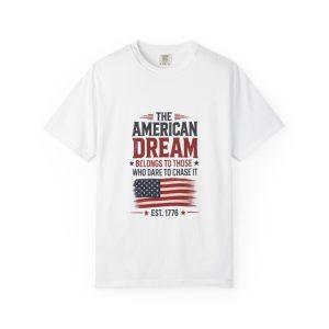 American Dream T-Shirt — 'The American Dream Belongs to Those Who Dare to Chase It' Patriotic Tee (EST. 1776)
