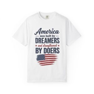 America Was Built by Dreamers and Doers T-Shirt